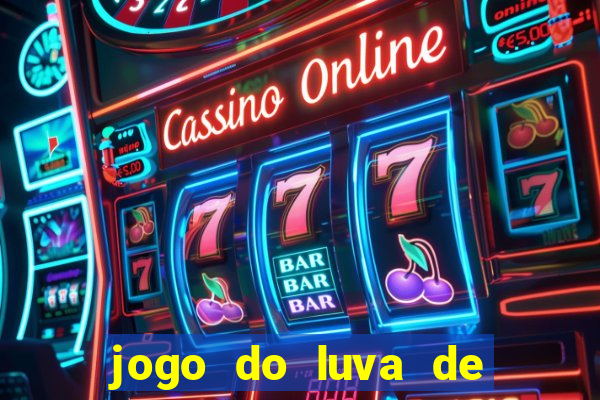 jogo do luva de pedreiro para ganhar dinheiro