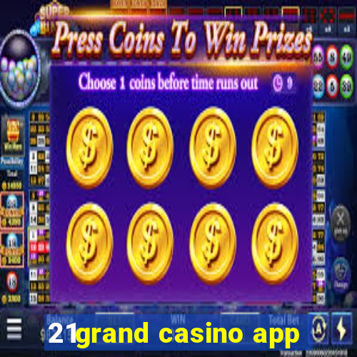 21grand casino app