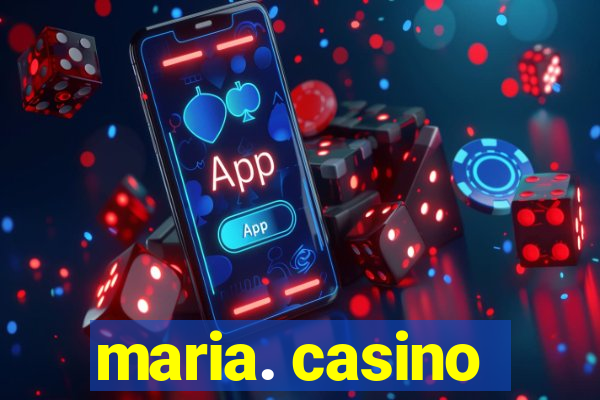 maria. casino