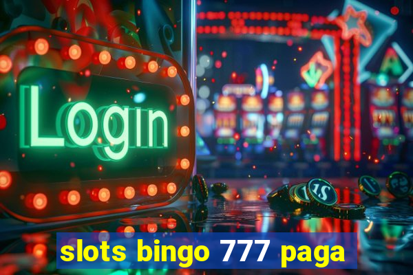 slots bingo 777 paga