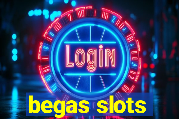 begas slots