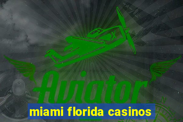 miami florida casinos