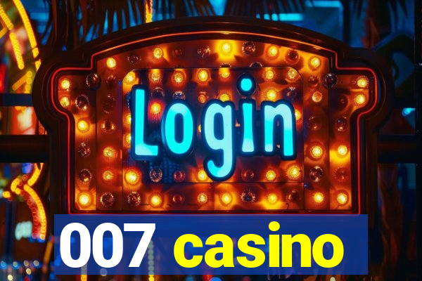 007 casino