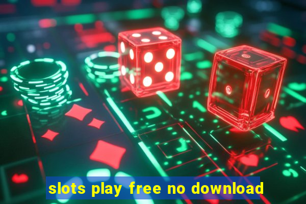 slots play free no download