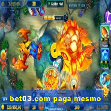 bet03.com paga mesmo