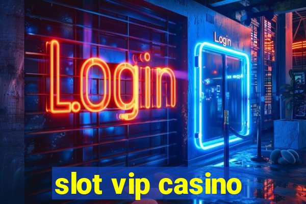 slot vip casino