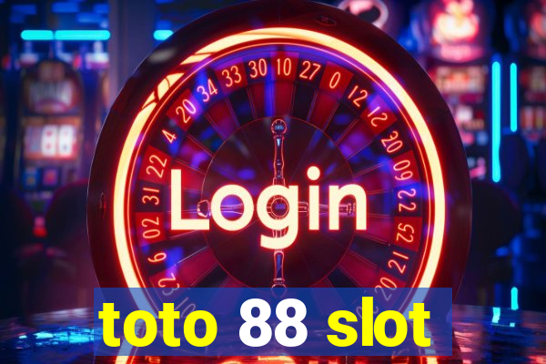 toto 88 slot