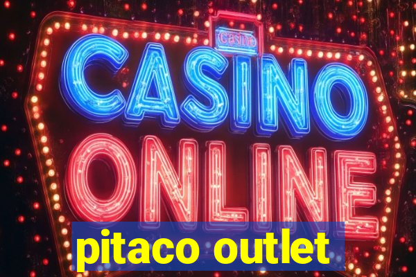 pitaco outlet