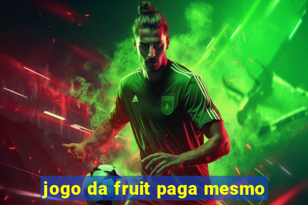 jogo da fruit paga mesmo