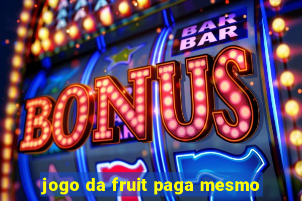 jogo da fruit paga mesmo