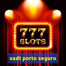 sadt porto seguro