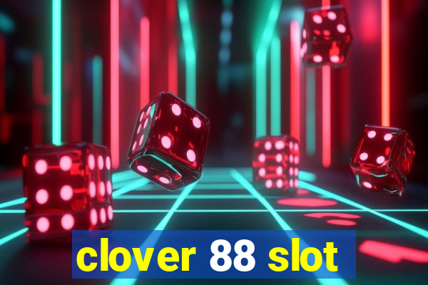 clover 88 slot