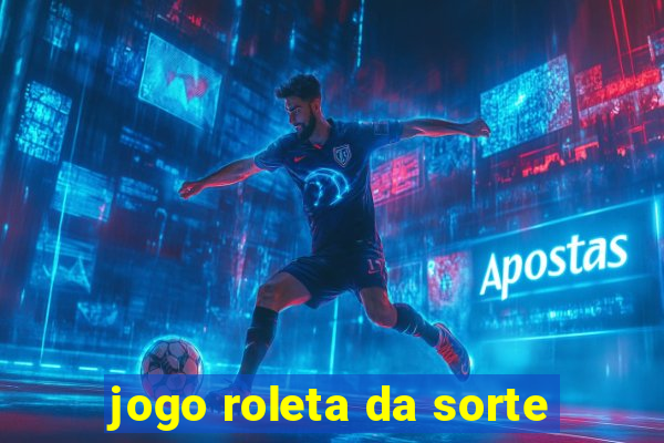 jogo roleta da sorte