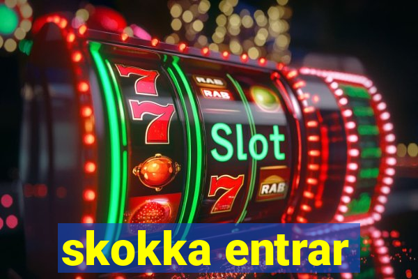 skokka entrar