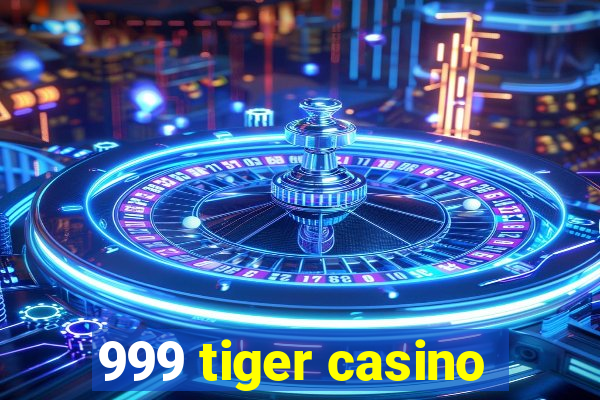 999 tiger casino