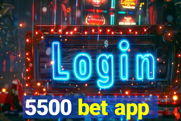 5500 bet app