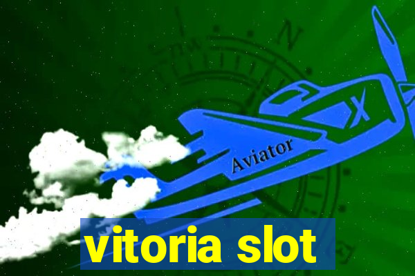 vitoria slot