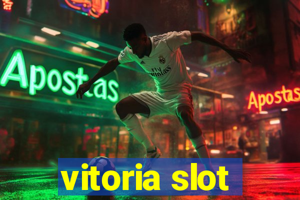 vitoria slot