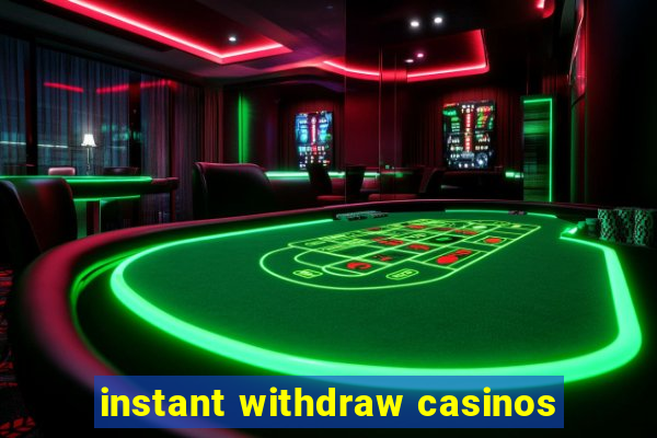 instant withdraw casinos