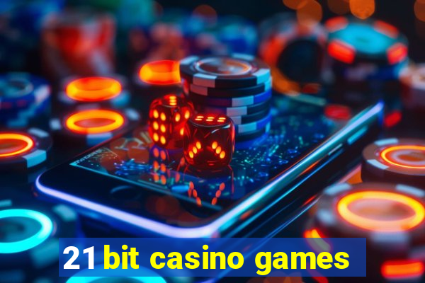 21 bit casino games