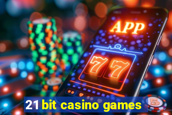 21 bit casino games