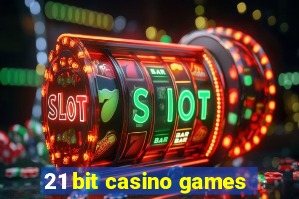 21 bit casino games