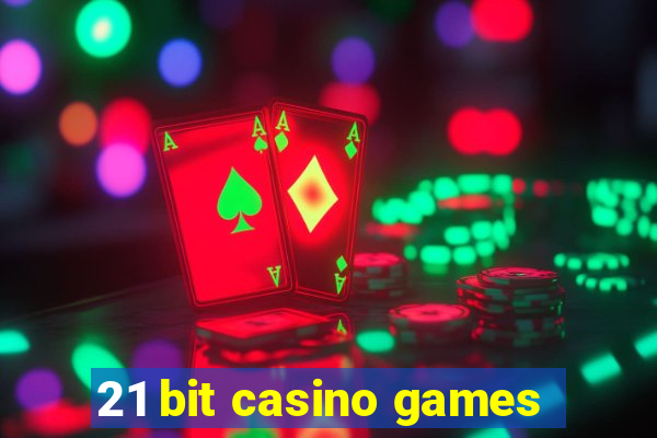 21 bit casino games