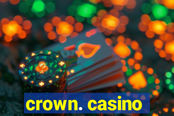 crown. casino