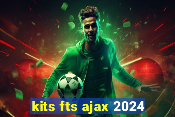 kits fts ajax 2024