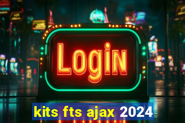 kits fts ajax 2024