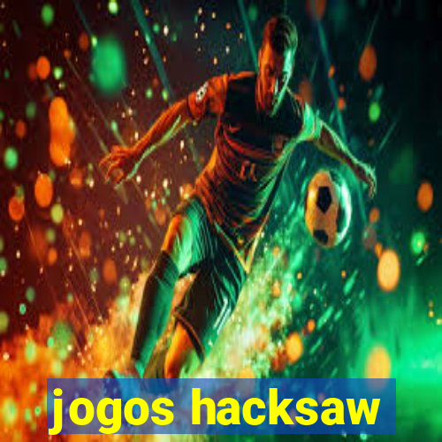 jogos hacksaw