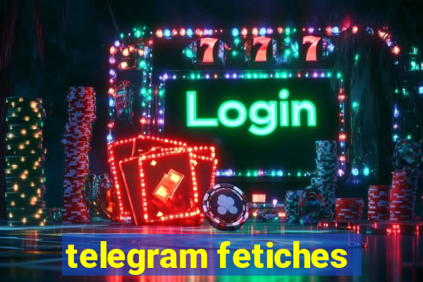 telegram fetiches