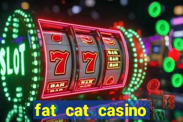 fat cat casino paga mesmo