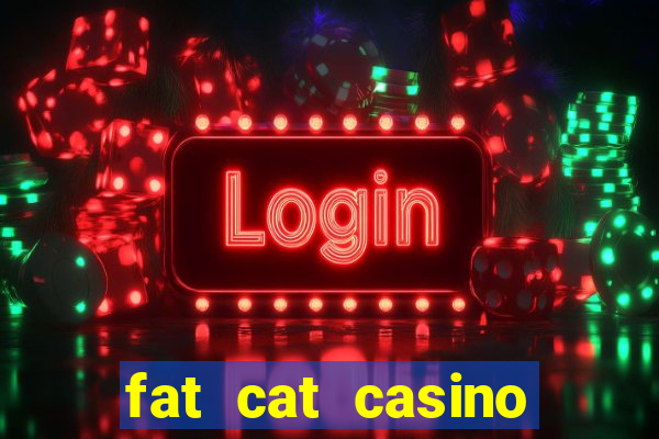 fat cat casino paga mesmo