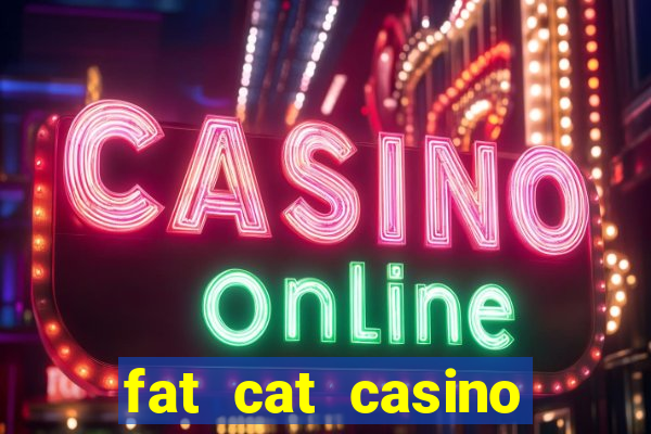 fat cat casino paga mesmo