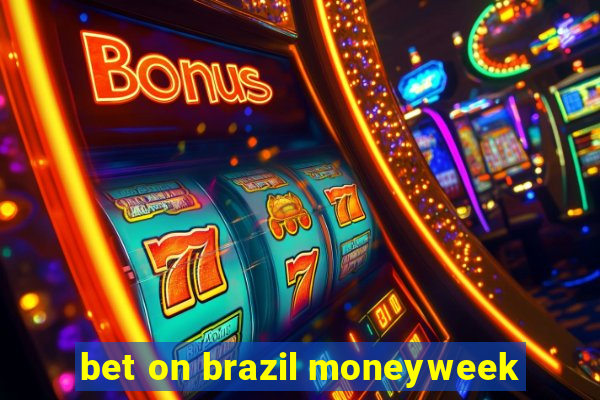 bet on brazil moneyweek