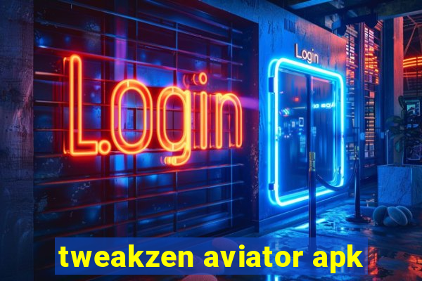 tweakzen aviator apk