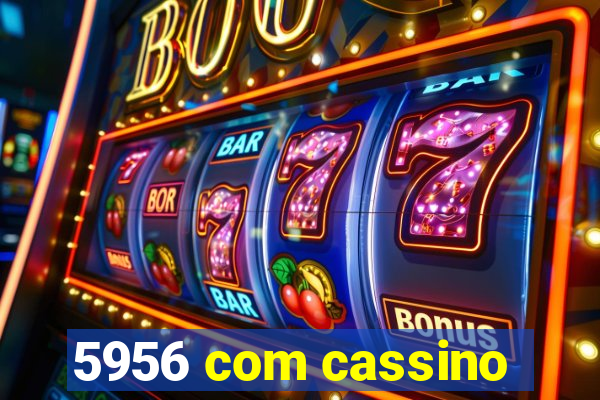 5956 com cassino