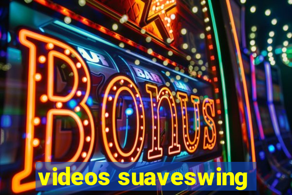 videos suaveswing