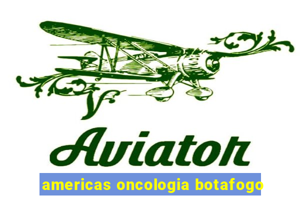 americas oncologia botafogo