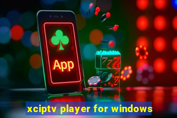 xciptv player for windows