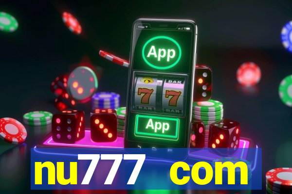 nu777 com plataforma de jogos