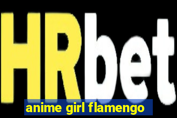 anime girl flamengo