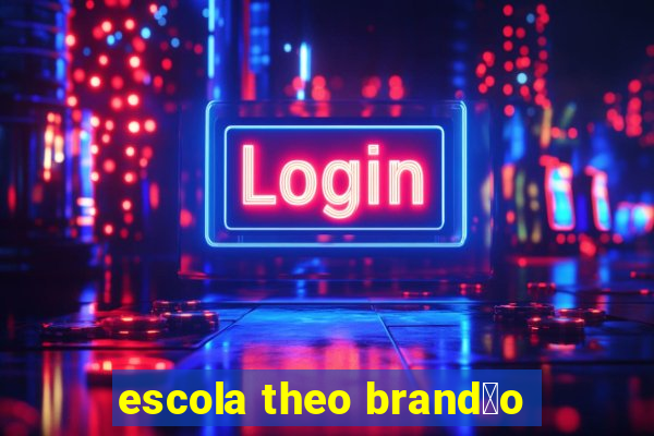 escola theo brand茫o