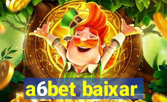 a6bet baixar