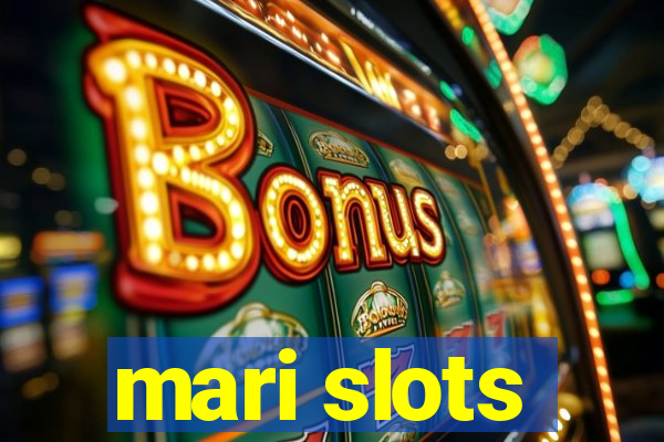 mari slots