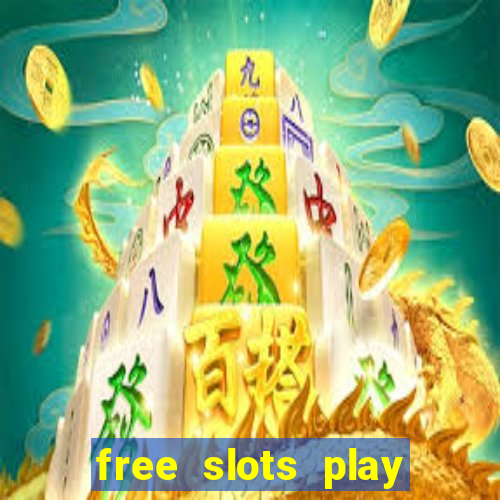 free slots play for free