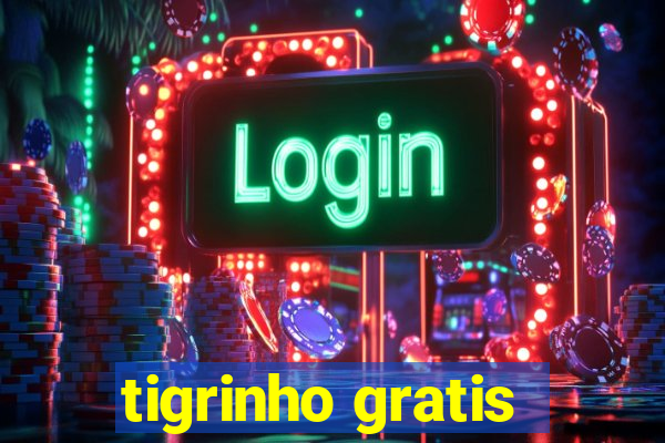 tigrinho gratis