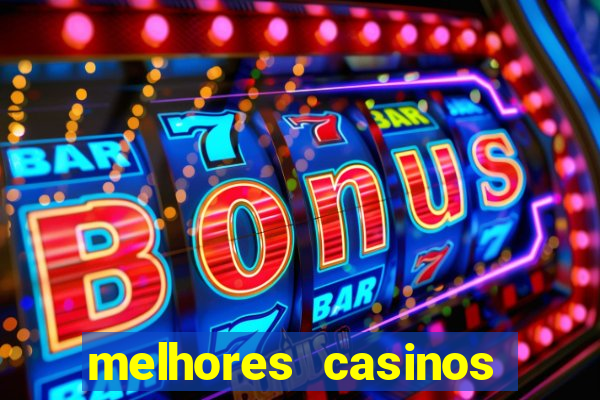 melhores casinos online com b么nus de registo