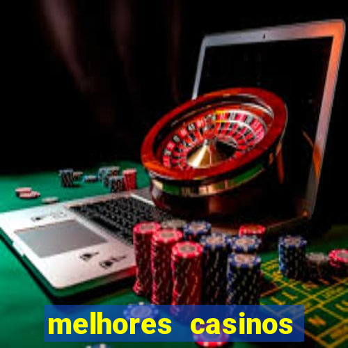 melhores casinos online com b么nus de registo